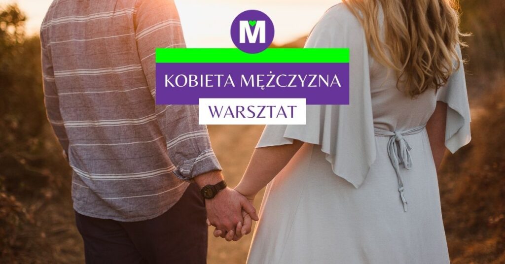 Mężczyzna i Kobieta – droga do pięknych relacji